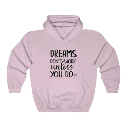 Dreams Don't Work Unless You Do Women's Hoodie Heavy Sweatshirt