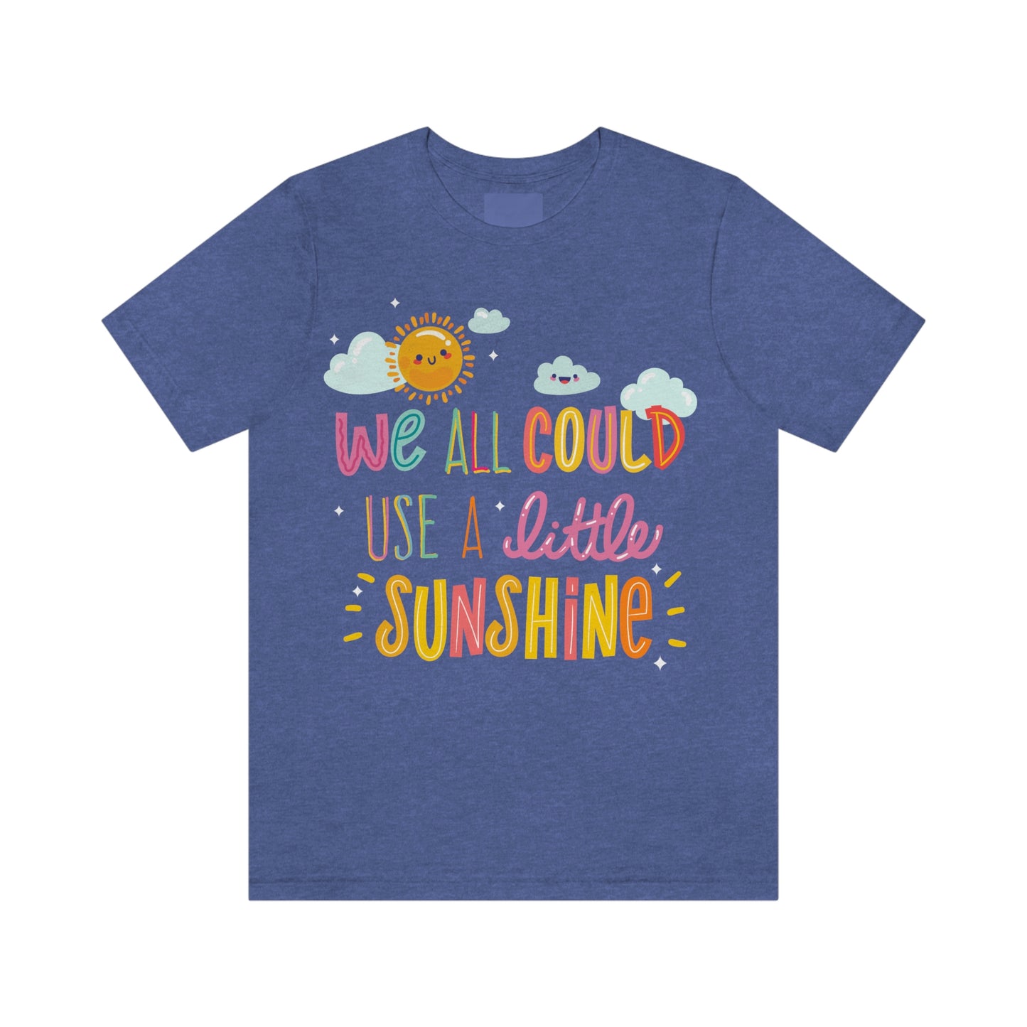 We All Could Use A Little Sunshine Shirt