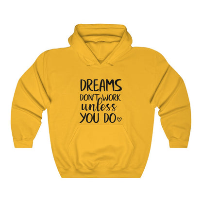 Dreams Don't Work Unless You Do Women's Hoodie Heavy Sweatshirt