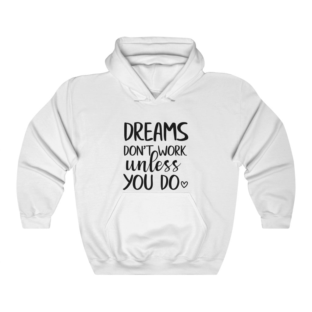 Dreams Don't Work Unless You Do Women's Hoodie Heavy Sweatshirt