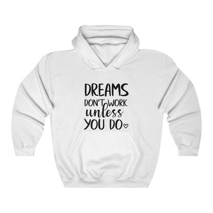 Dreams Don't Work Unless You Do Women's Hoodie Heavy Sweatshirt