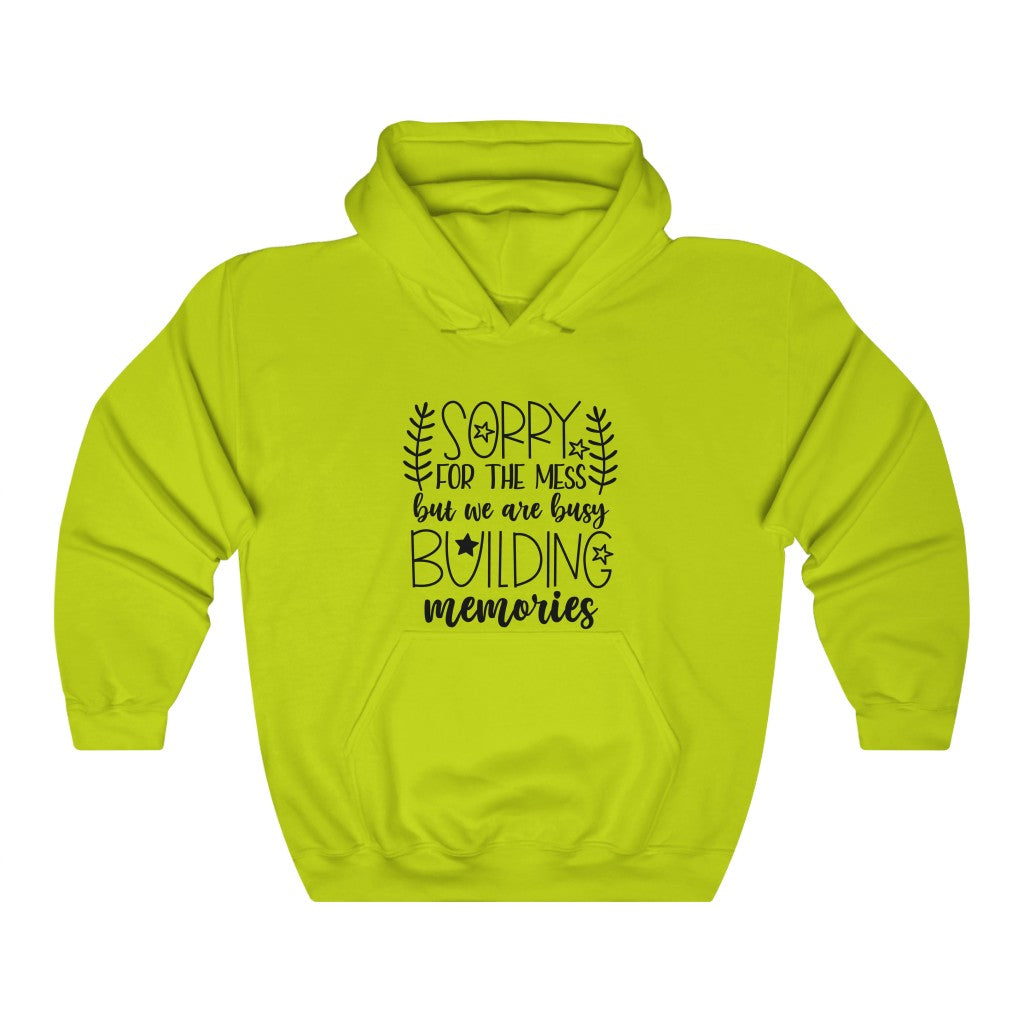 Sorry For The Mess, But We Are Building Memories Women's Hoodie Heavy Sweatshirt