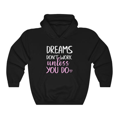 Dreams Don't Work Unless You Do Women's Hoodie Heavy Sweatshirt