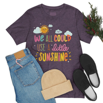 We All Could Use A Little Sunshine Shirt