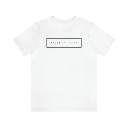 Trust In Jesus Simple Shirt