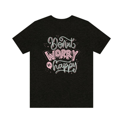 Donut Worry Be Happy Shirt