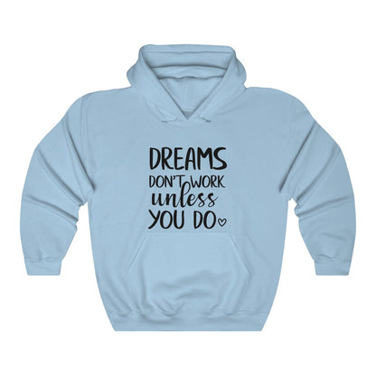 Dreams Don't Work Unless You Do Women's Hoodie Heavy Sweatshirt