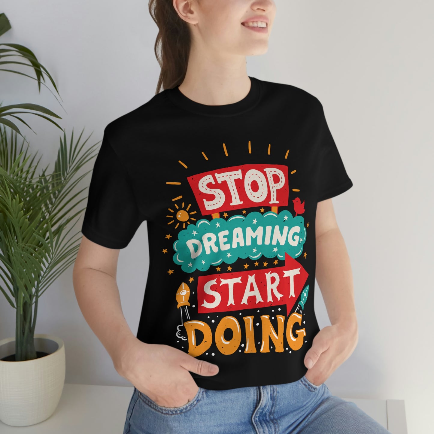 Stop Dreaming Start Doing Shirt