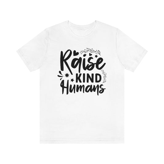 Raise Kind Humans T-Shirt