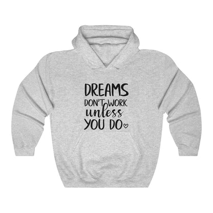 Dreams Don't Work Unless You Do Women's Hoodie Heavy Sweatshirt