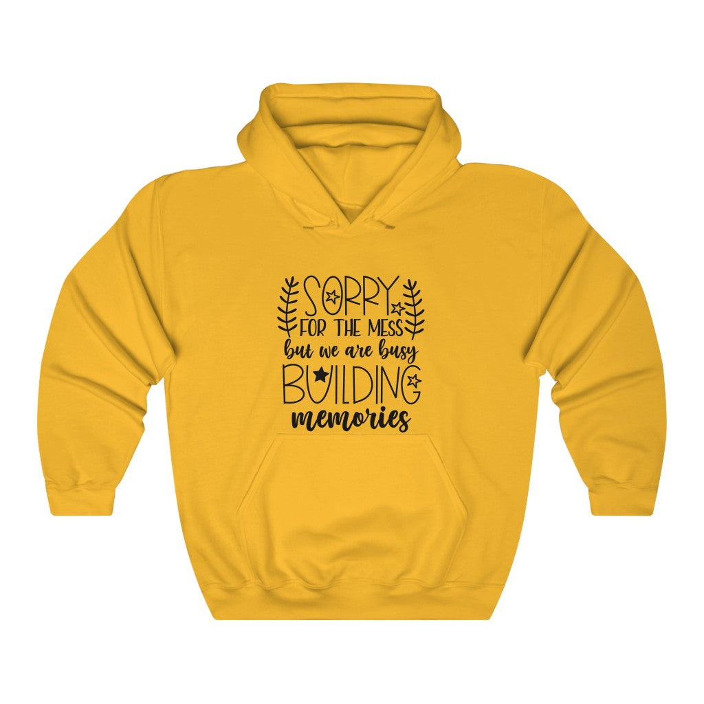 Sorry For The Mess, But We Are Building Memories Women's Hoodie Heavy Sweatshirt