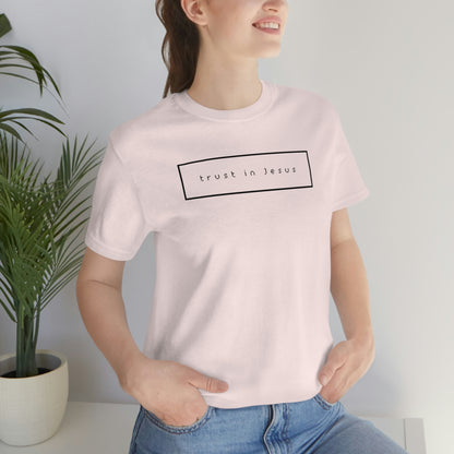 Trust In Jesus Simple Shirt