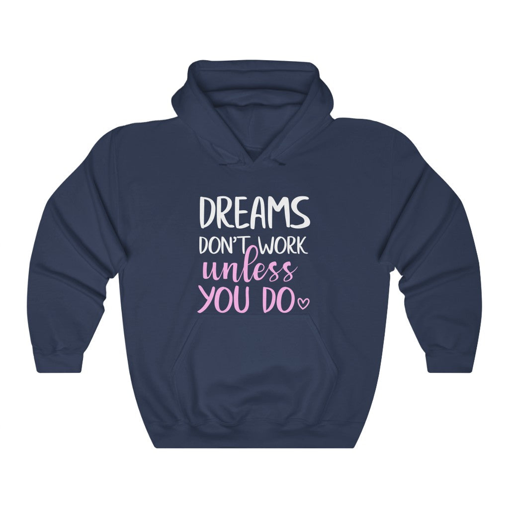 Dreams Don't Work Unless You Do Women's Hoodie Heavy Sweatshirt