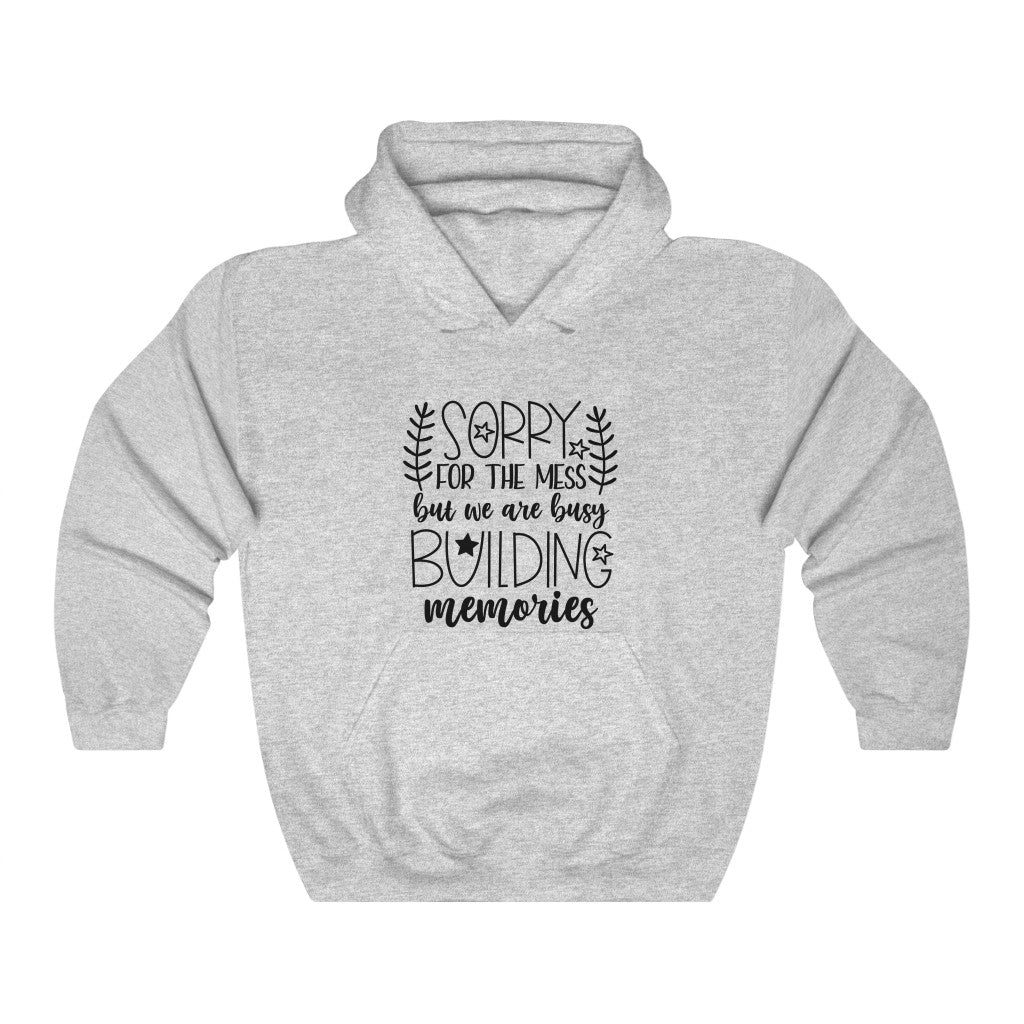 Sorry For The Mess, But We Are Building Memories Women's Hoodie Heavy Sweatshirt