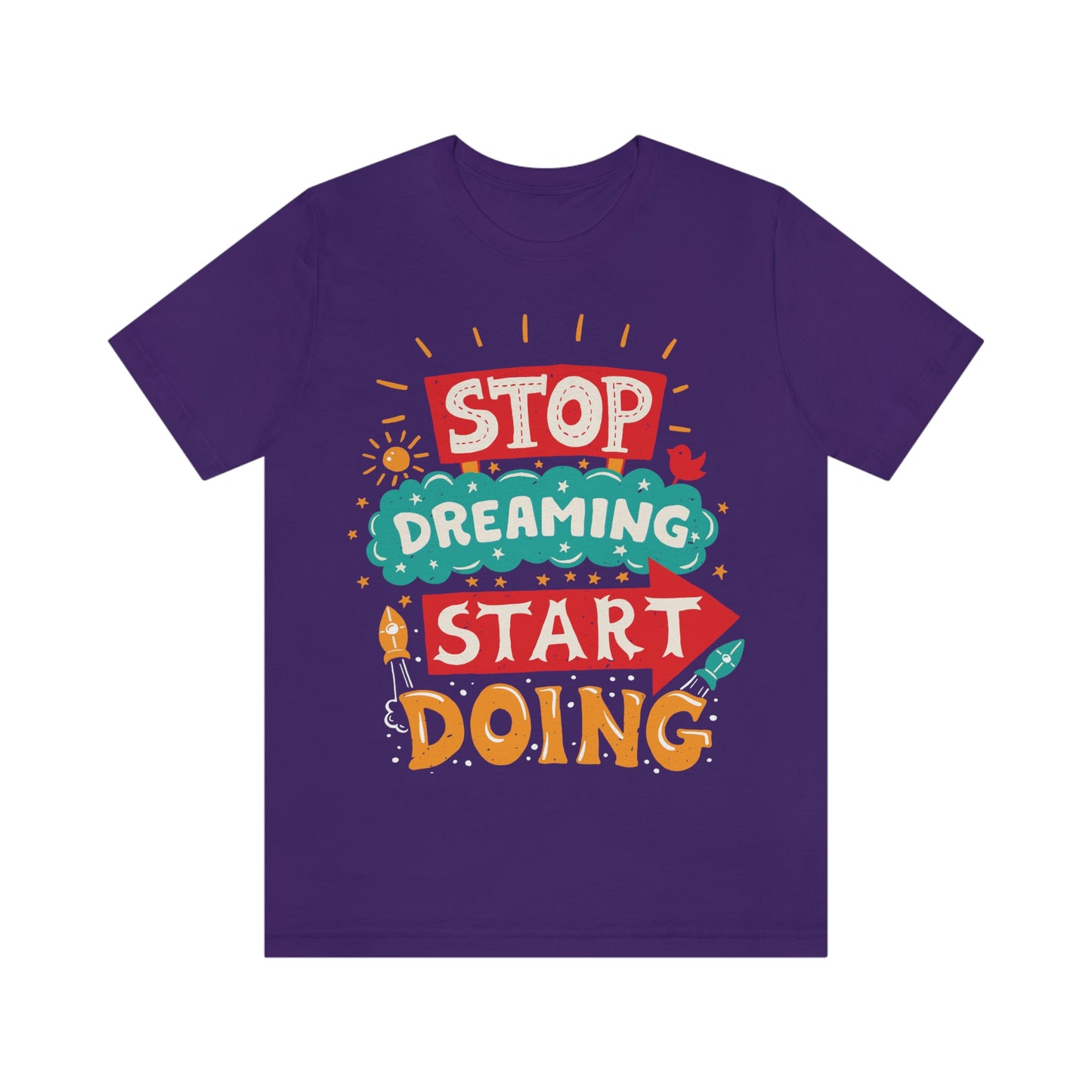 Stop Dreaming Start Doing Shirt