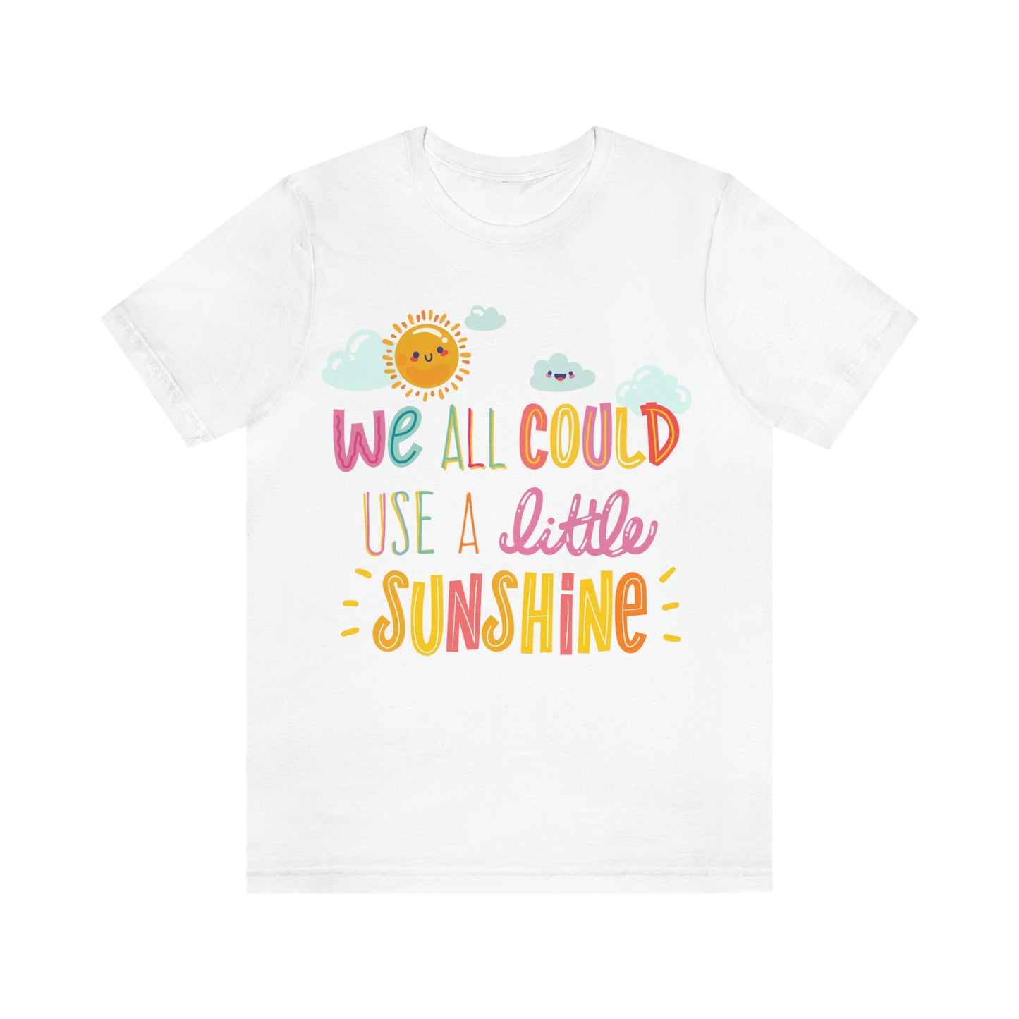 We All Could Use A Little Sunshine Shirt