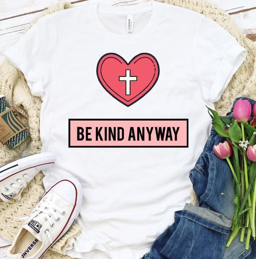 Be Kind Anyway Shirt T-shirt Lord is Light White S 