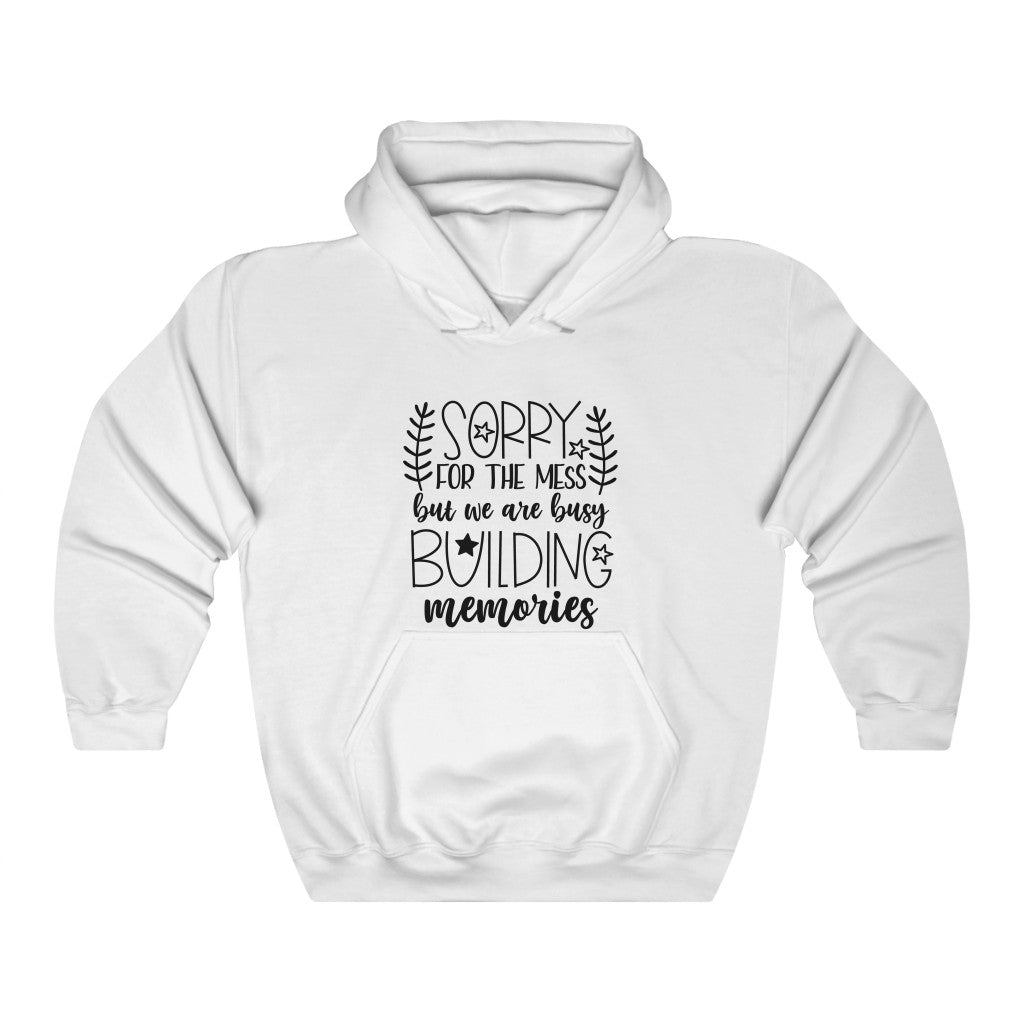 Sorry For The Mess, But We Are Building Memories Women's Hoodie Heavy Sweatshirt