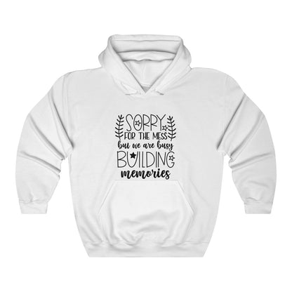 Sorry For The Mess, But We Are Building Memories Women's Hoodie Heavy Sweatshirt