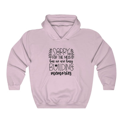 Sorry For The Mess, But We Are Building Memories Women's Hoodie Heavy Sweatshirt