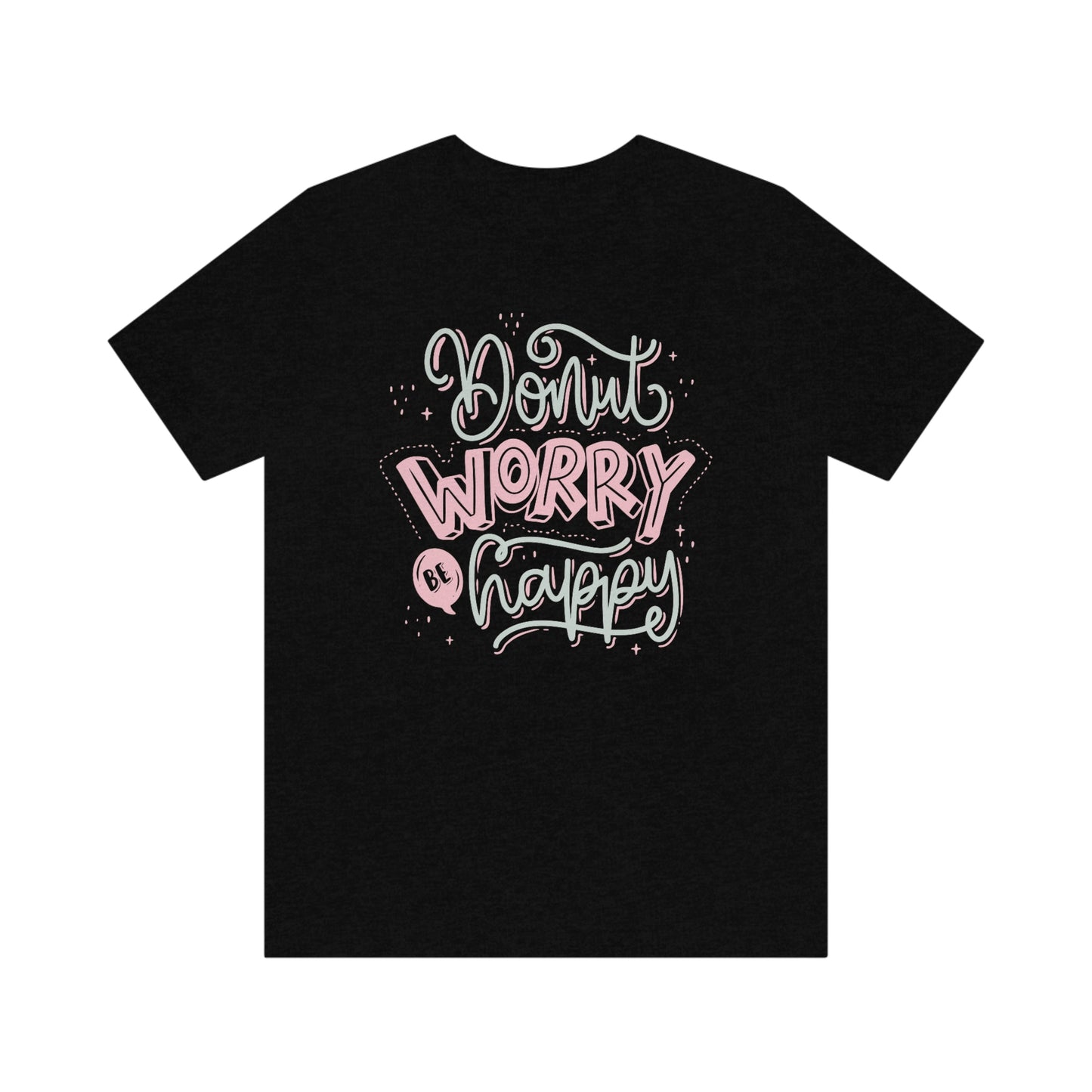 Donut Worry Be Happy Shirt