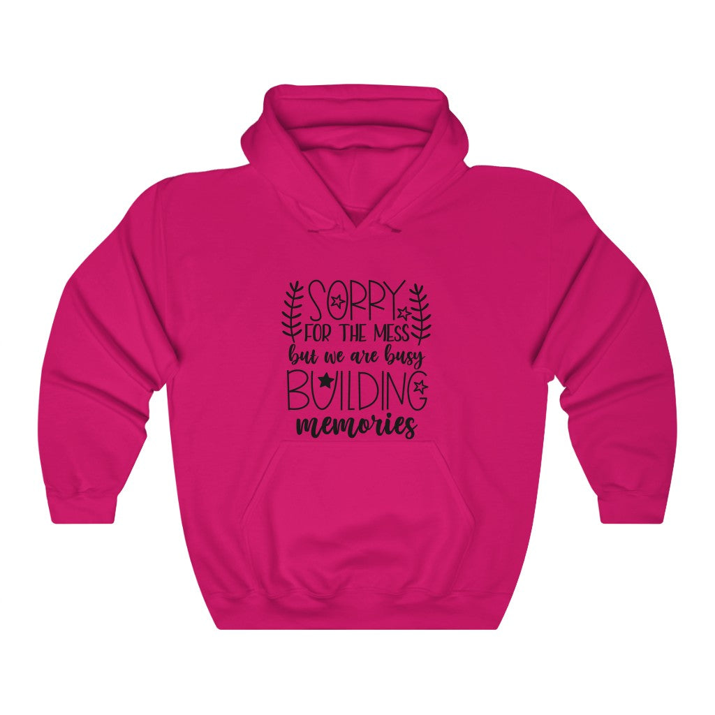 Sorry For The Mess, But We Are Building Memories Women's Hoodie Heavy Sweatshirt