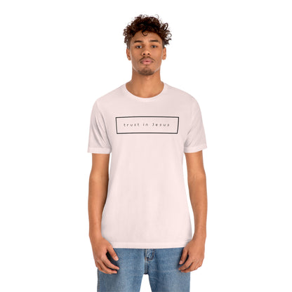 Trust In Jesus Simple Shirt