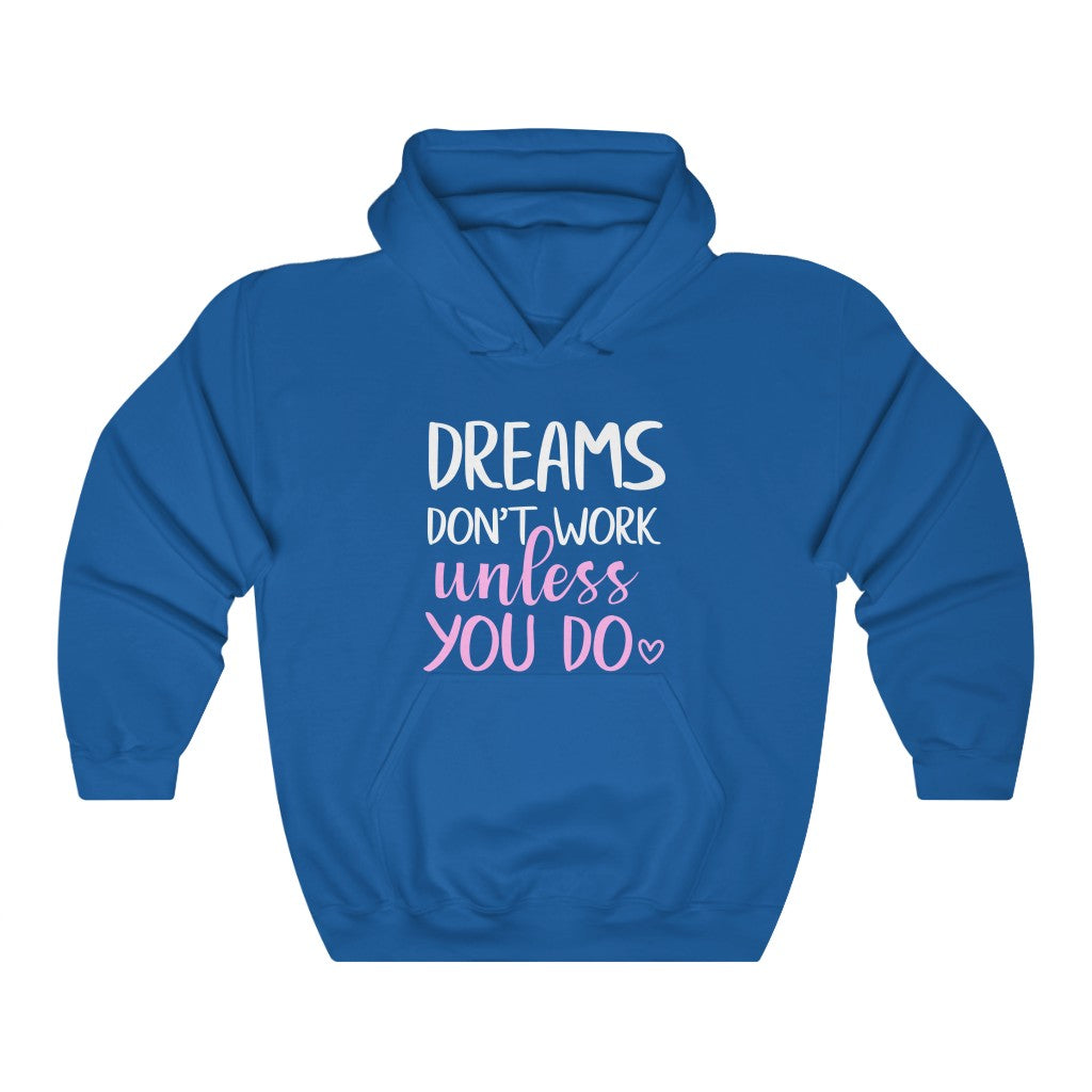 Dreams Don't Work Unless You Do Women's Hoodie Heavy Sweatshirt