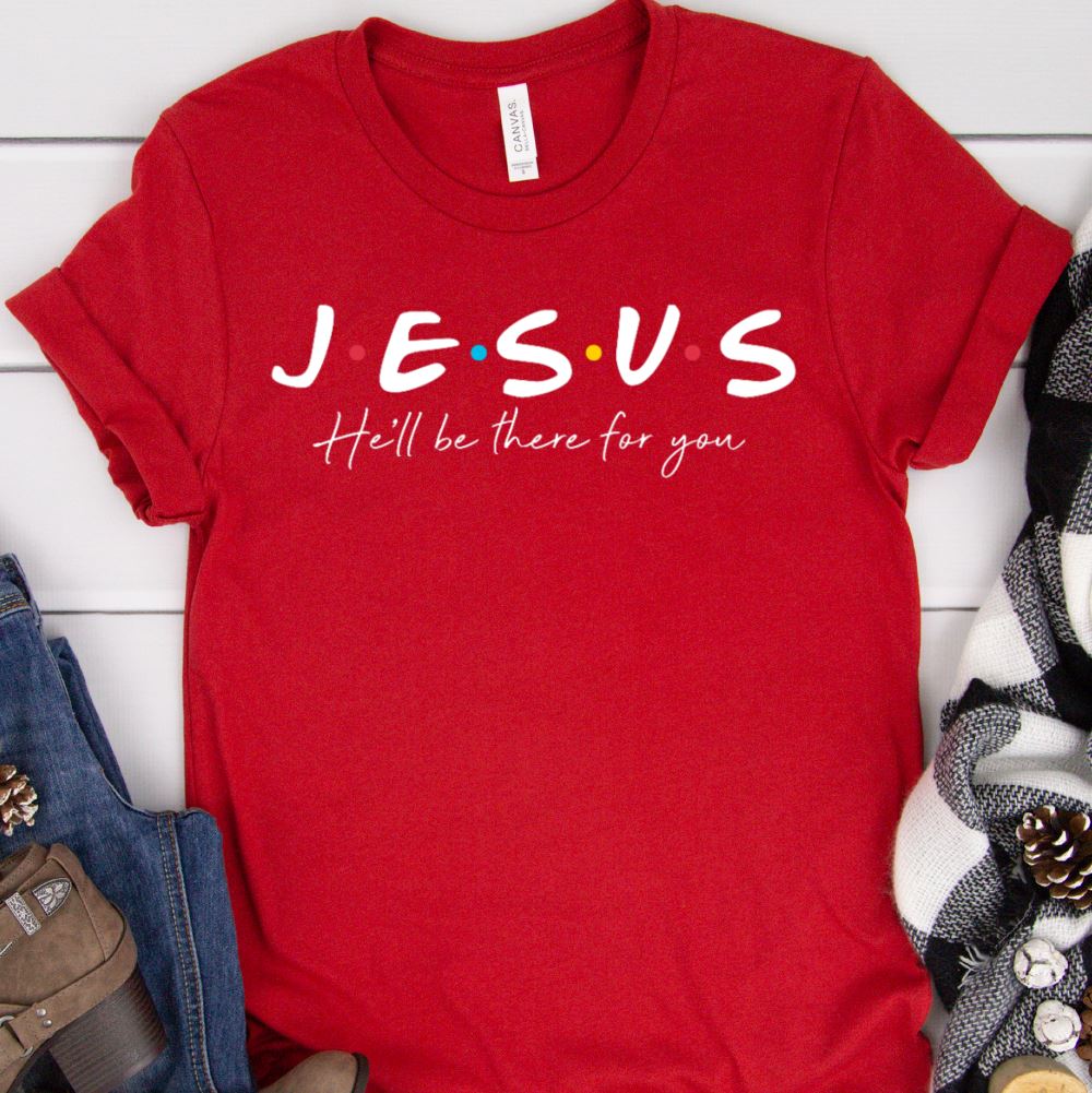 Jesus He'll Be There For You Shirt T-shirt Lord is Light Red S 