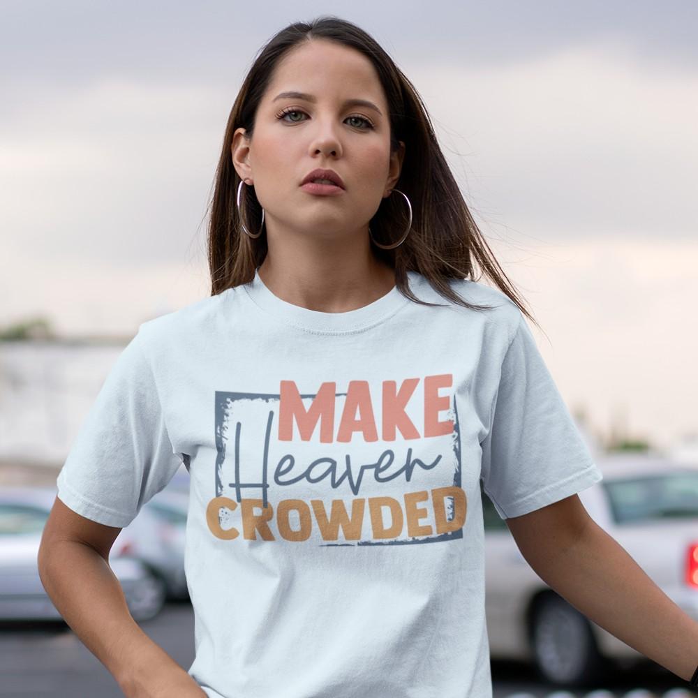 Make Heaven Crowded Spray Shirt T-shirt Lord is Light 