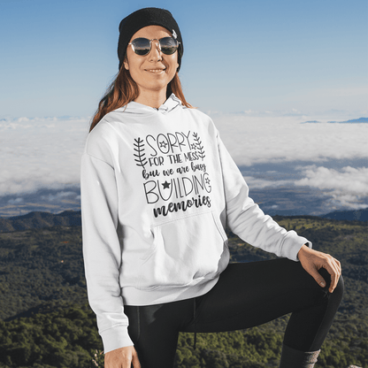 Sorry For The Mess, But We Are Building Memories Women's Hoodie Heavy Sweatshirt