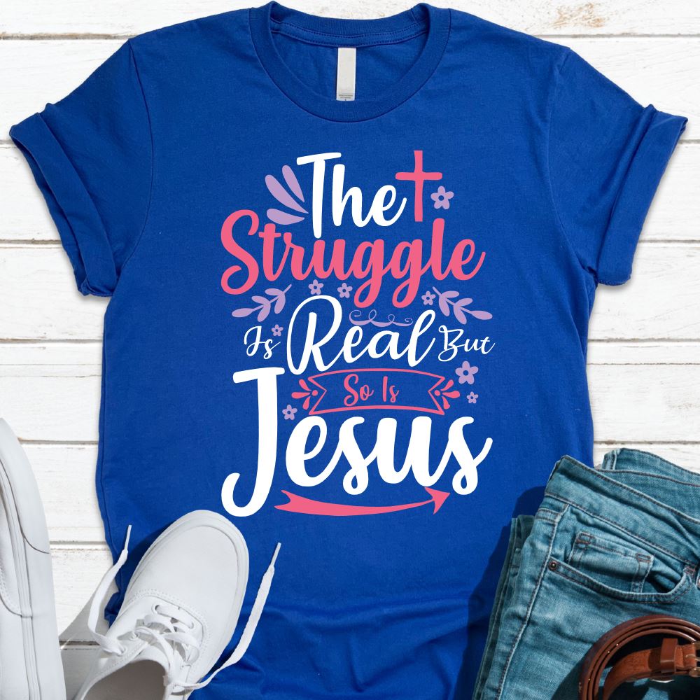 Struggle Is Real So Is Jesus Shirt T-shirt Lord is Light Royal Blue S 